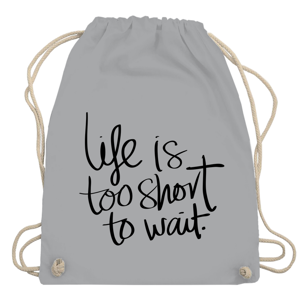Turnbeutel "Life is too short"