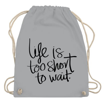 Turnbeutel "Life is too short"