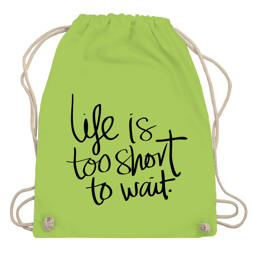 Turnbeutel "Life is too short"
