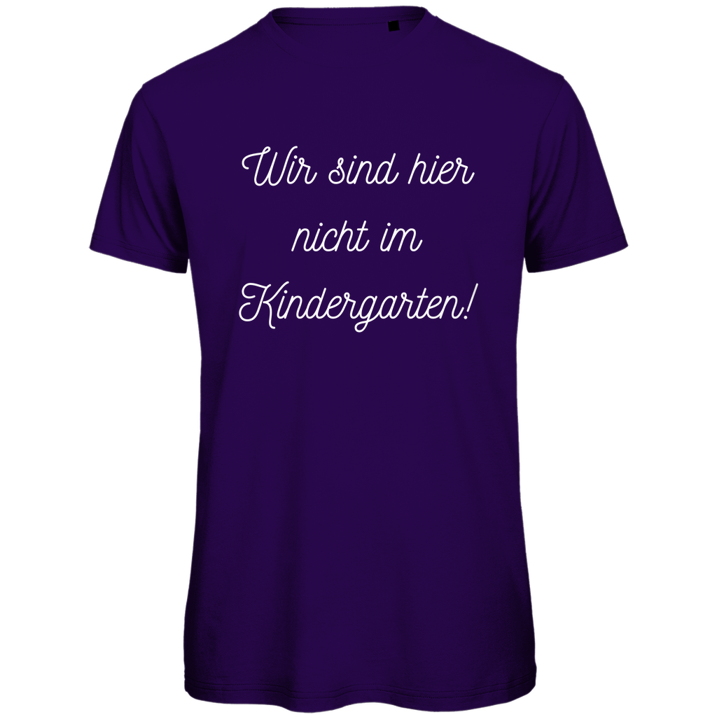 Herren T-Shirt "Wir sind hier nicht im Kindergarten" - Grafikmagie