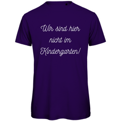 Herren T-Shirt "Wir sind hier nicht im Kindergarten" - Grafikmagie