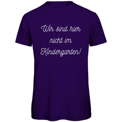 Herren T-Shirt "Wir sind hier nicht im Kindergarten" - Grafikmagie
