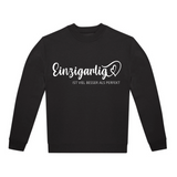 Einzigartig ist viel besser... Sweatshirt