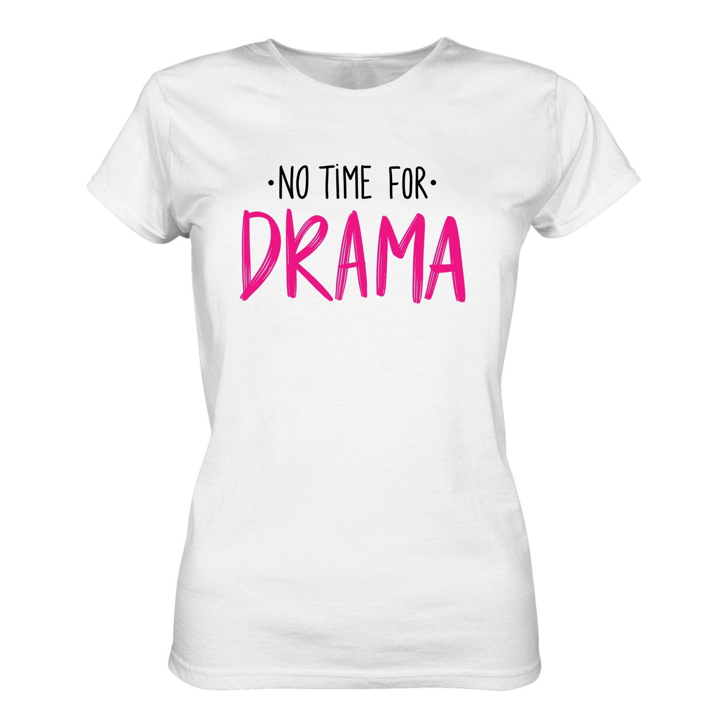 No time for Drama T-Shirt taliert