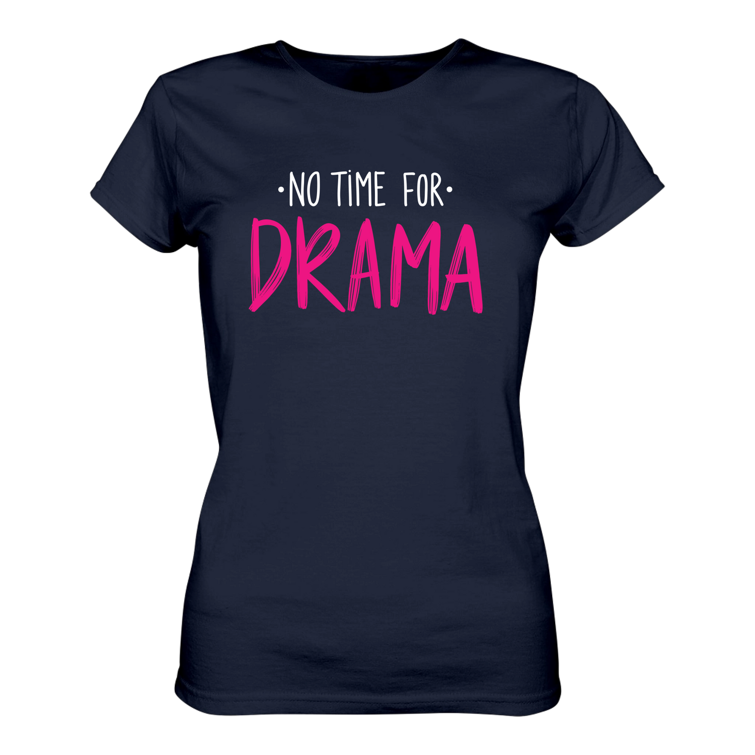 No time for Drama T-Shirt taliert