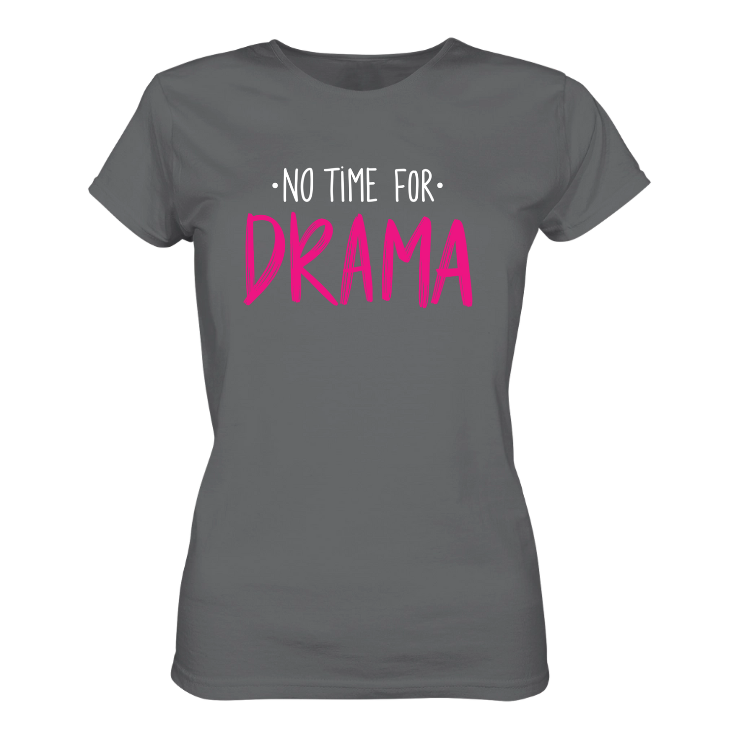 No time for Drama T-Shirt taliert