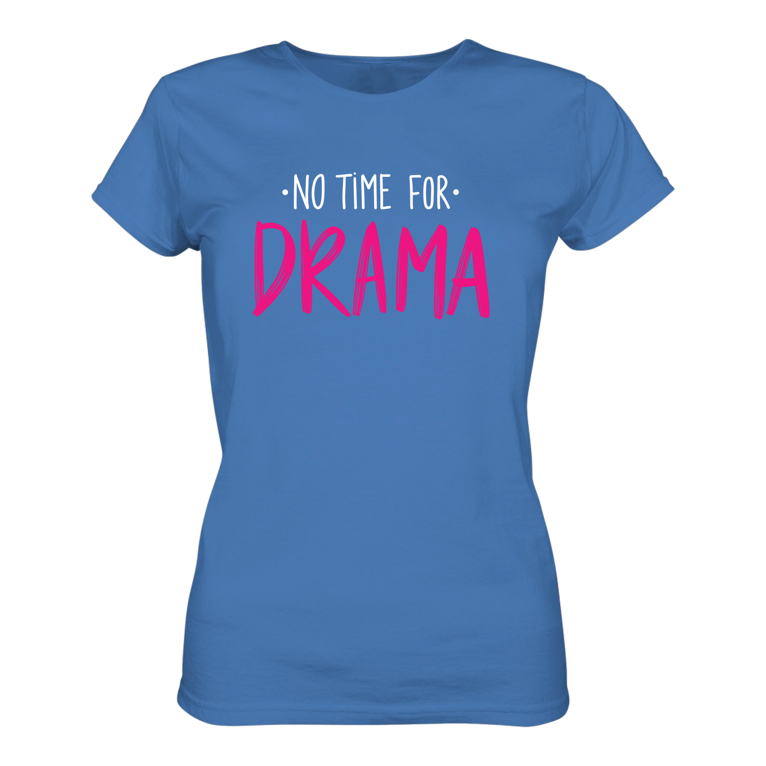 No time for Drama T-Shirt taliert