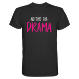 No Time for Drama T-Shirt