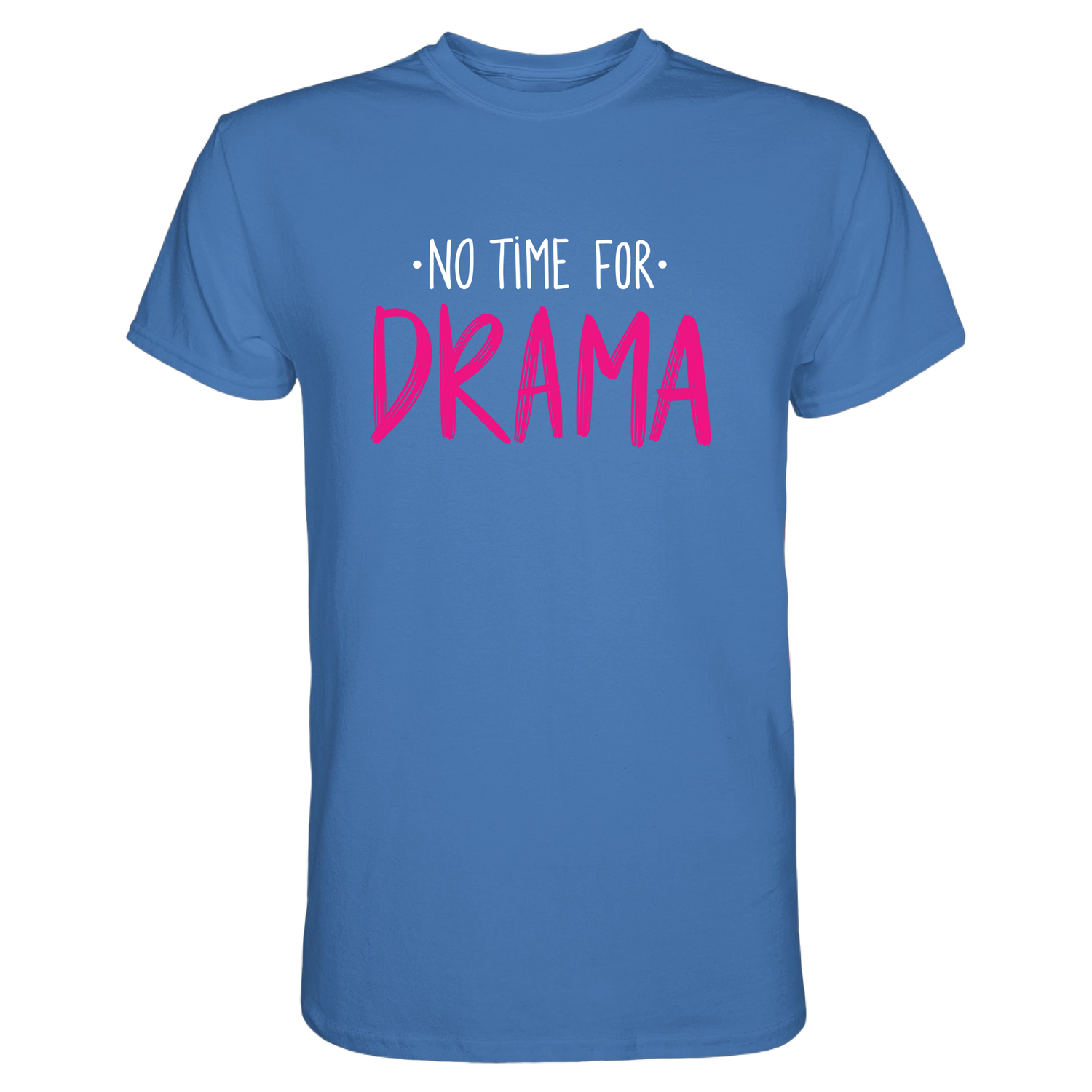 No Time for Drama T-Shirt