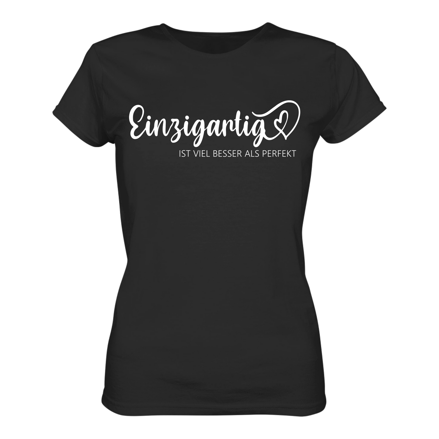 Einzigartig ist viel besser... T-Shirt taliert