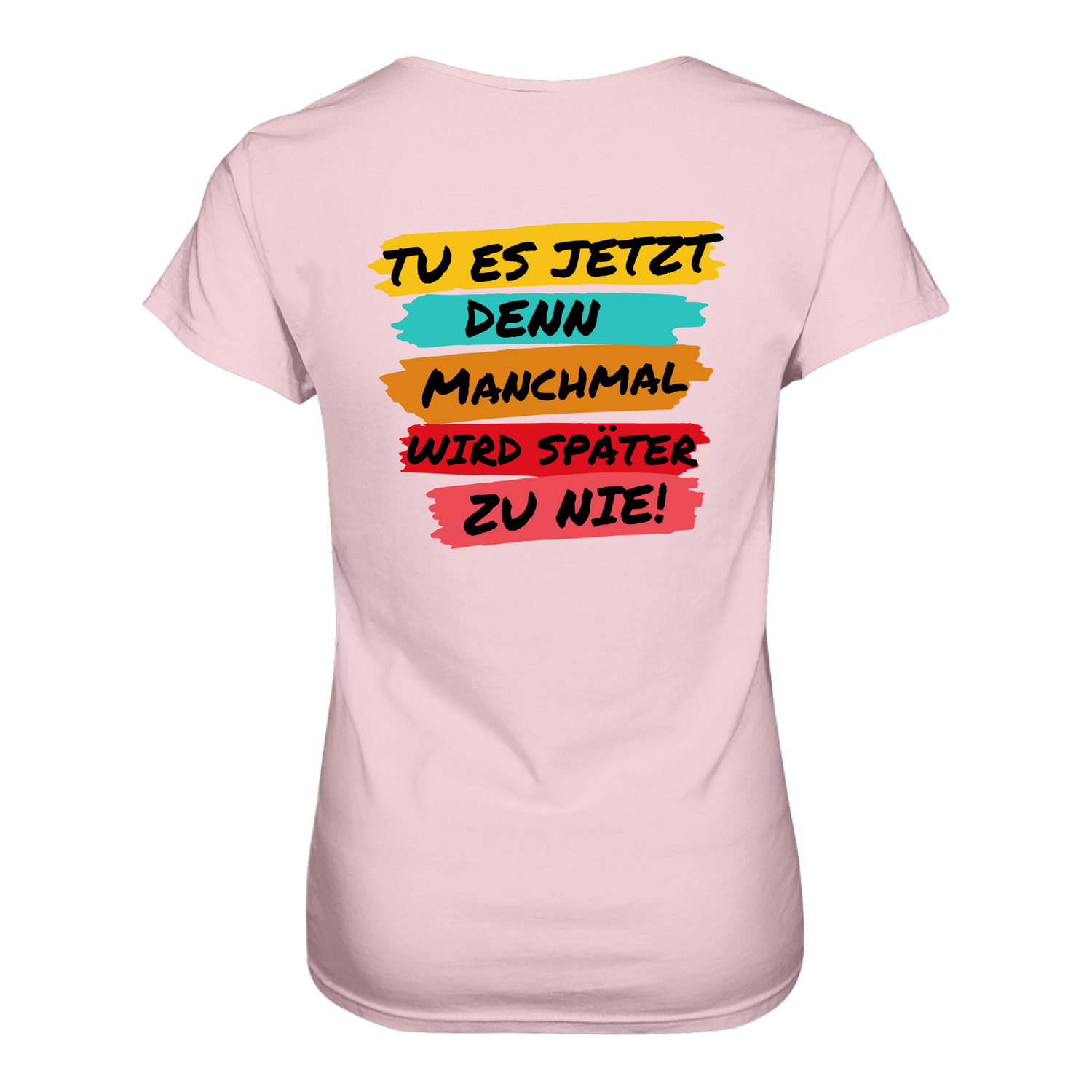 Tue es jetzt...T-Shirt Tailliert