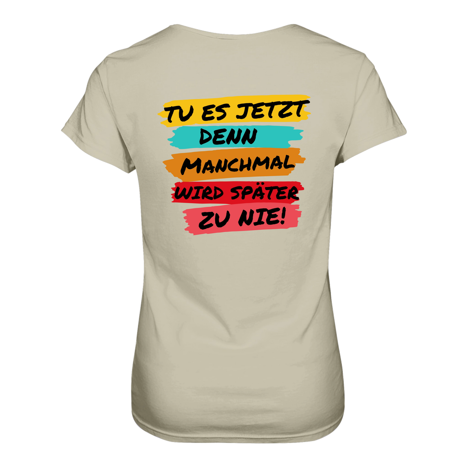 Tue es jetzt...T-Shirt Tailliert