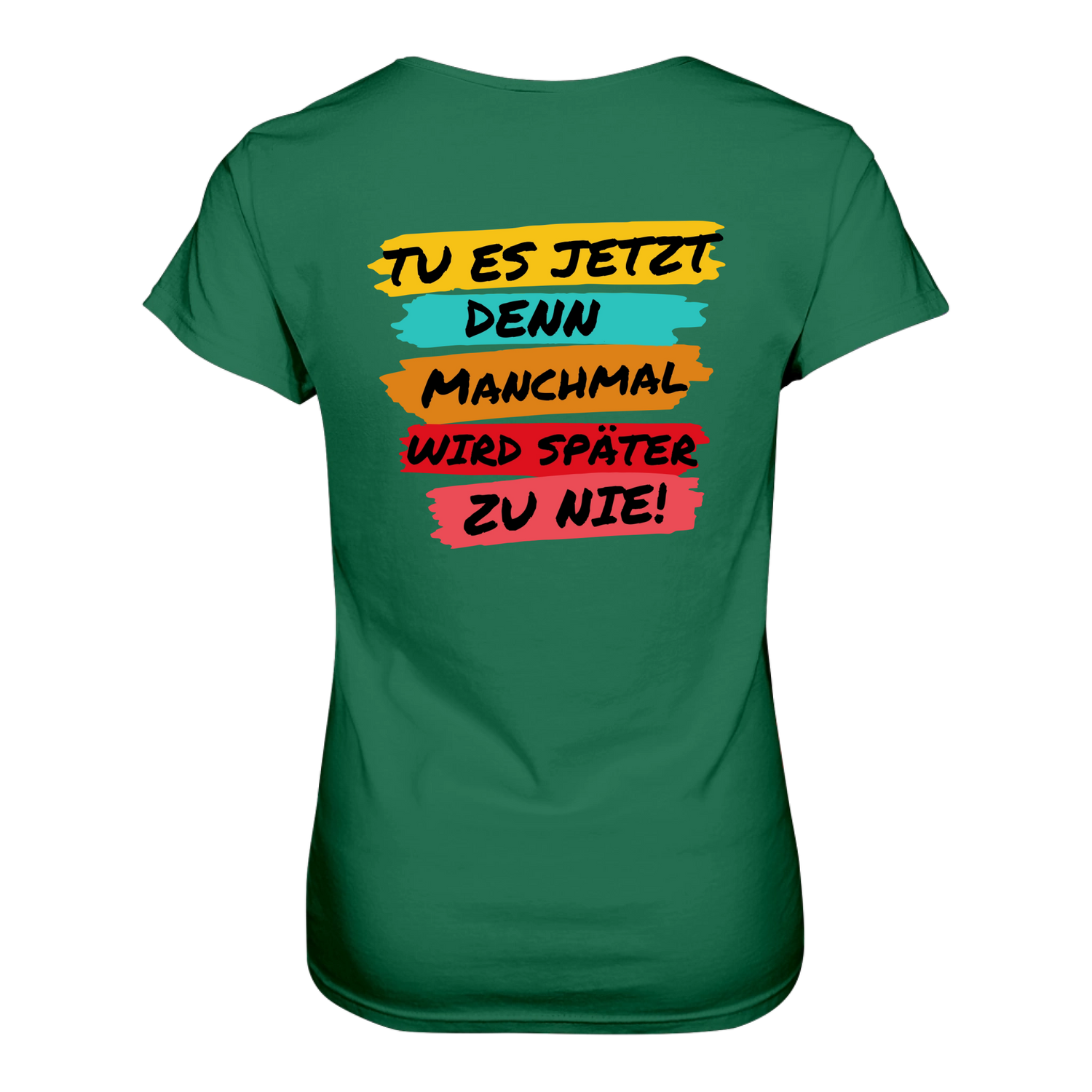 Tue es jetzt...T-Shirt Tailliert