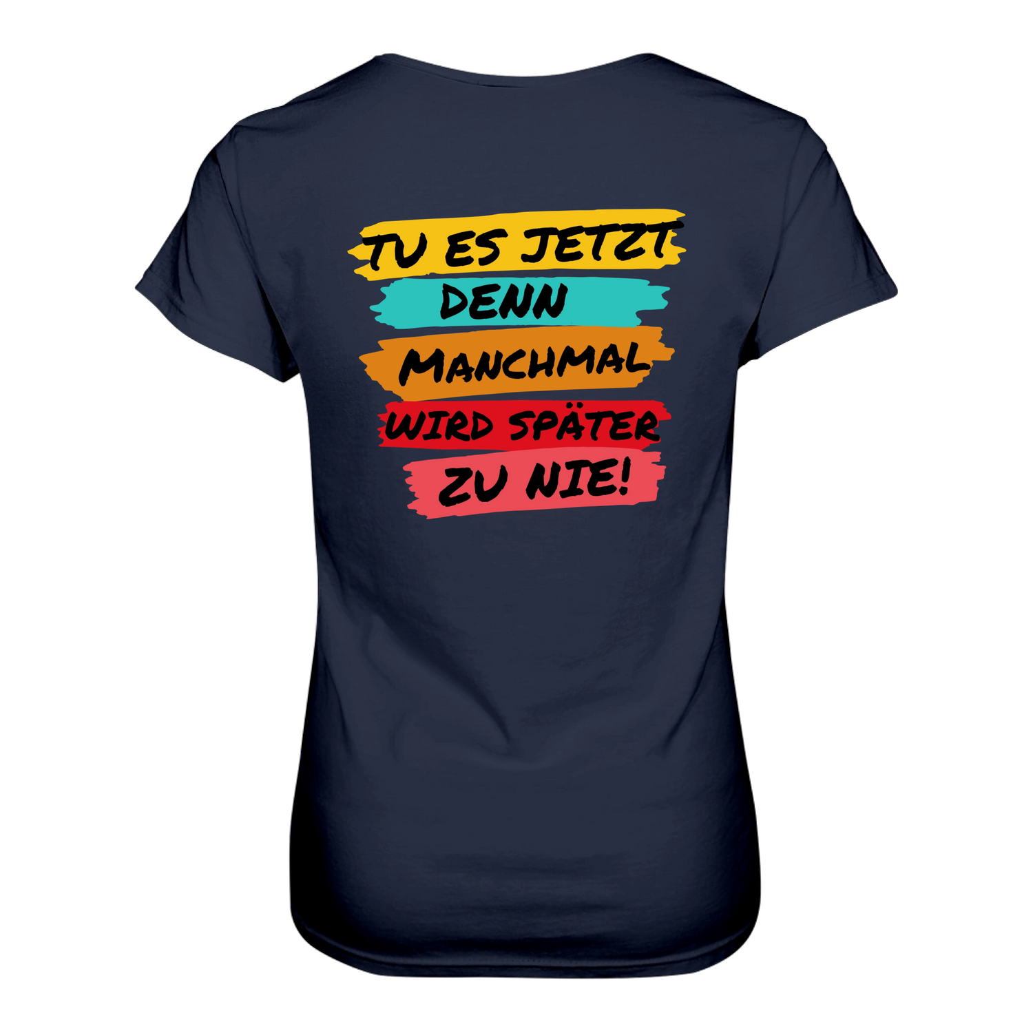 Tue es jetzt...T-Shirt Tailliert