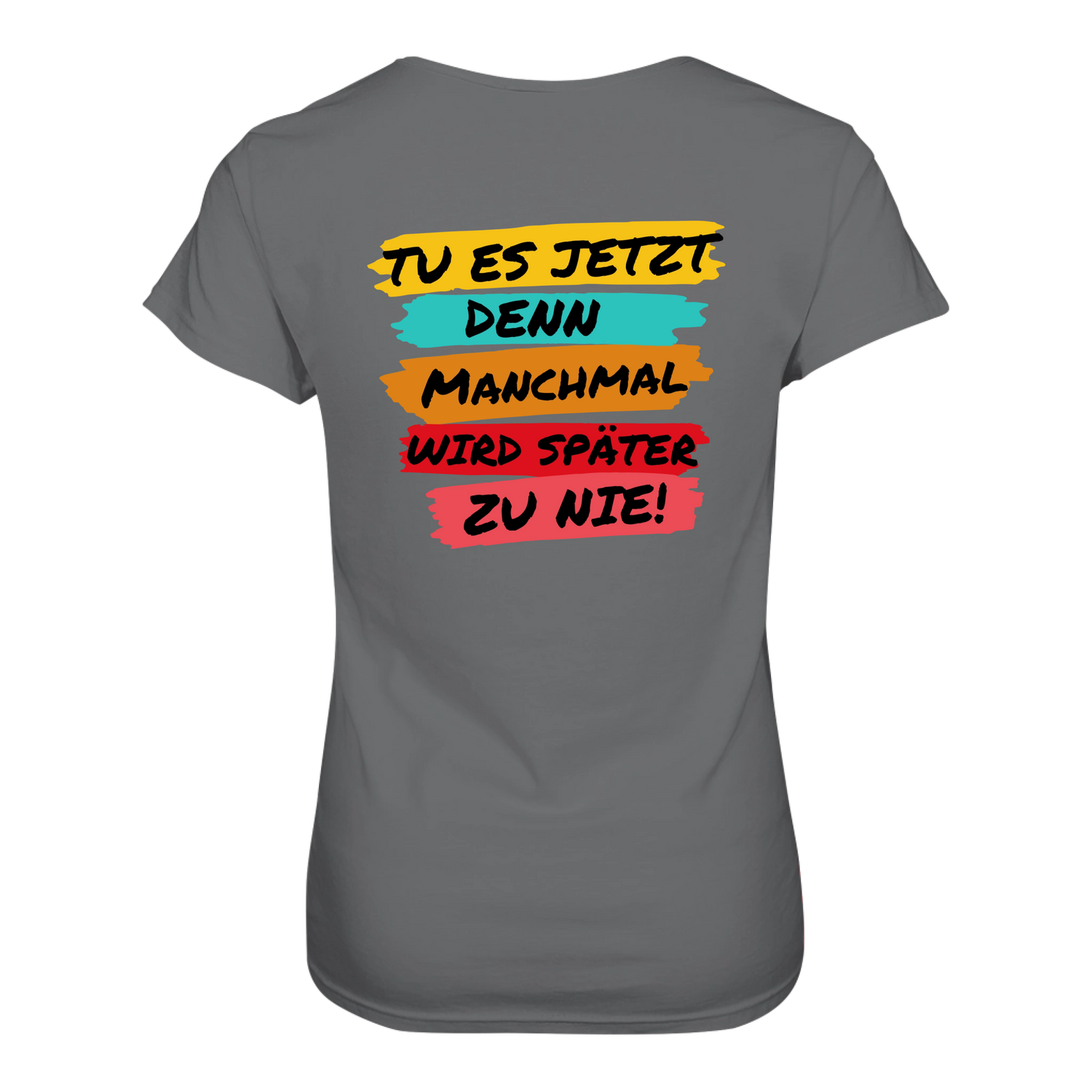 Tue es jetzt...T-Shirt Tailliert