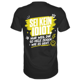 Sei kein Idiot... T-Shirt Classic