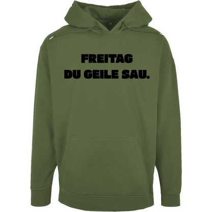 Unisex Oversize Hoodie "Freitag du geile Sau!"