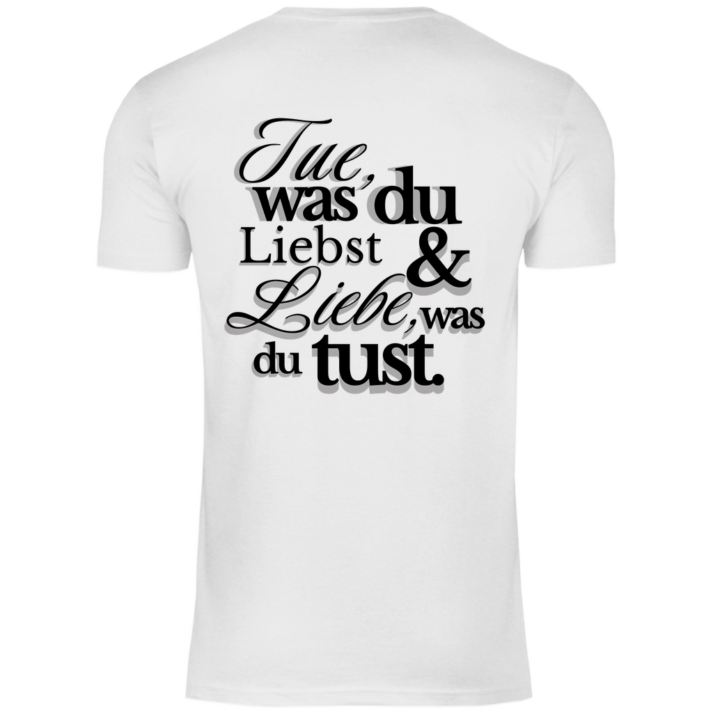 Herren T-Shirt "Tue was du liebst..." - Grafikmagie