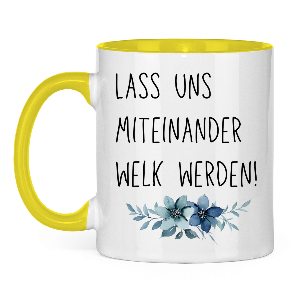 Tasse zweifarbig "Lass uns miteinander Welk werden" - Grafikmagie