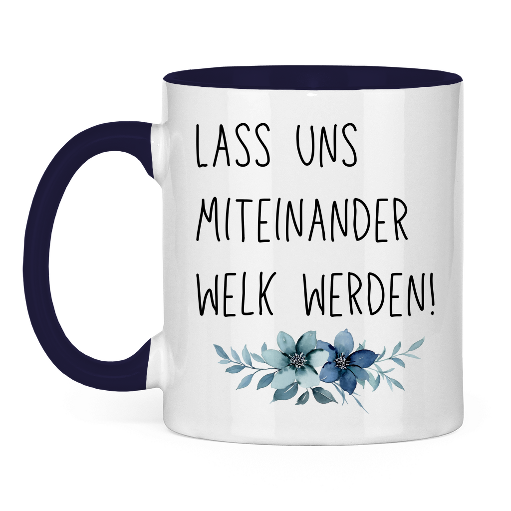 Tasse zweifarbig "Lass uns miteinander Welk werden" - Grafikmagie