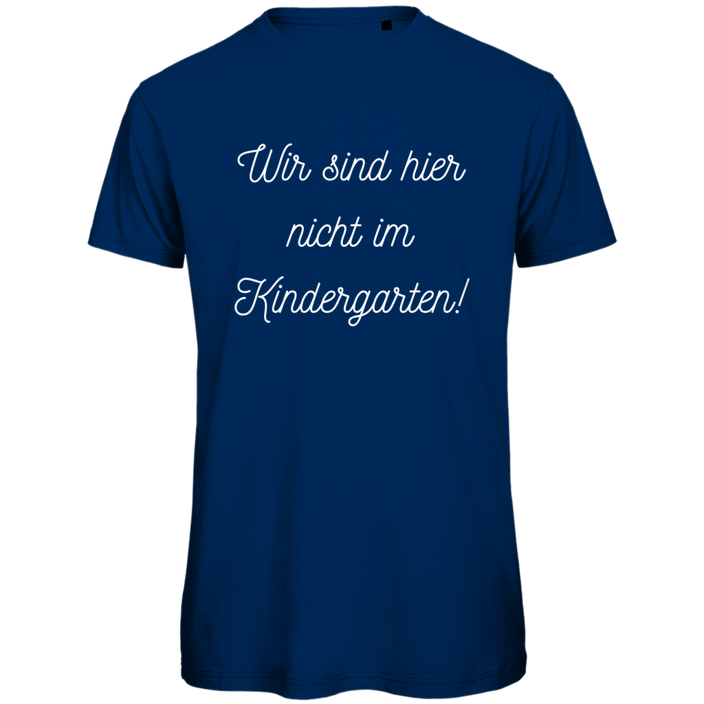Herren T-Shirt "Wir sind hier nicht im Kindergarten" - Grafikmagie