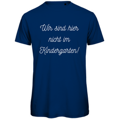 Herren T-Shirt "Wir sind hier nicht im Kindergarten" - Grafikmagie
