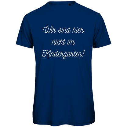 Herren T-Shirt "Wir sind hier nicht im Kindergarten" - Grafikmagie