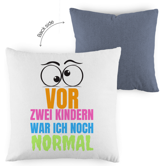 Kopfkissen zweifarbig "Vor zwei Kindern war ich noch narmal" - Grafikmagie