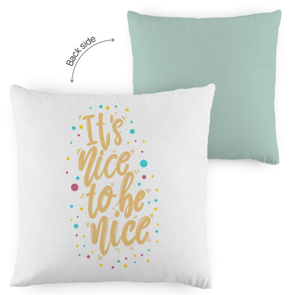 Kopfkissen zweifarbig "It's nice to be nice" - Grafikmagie