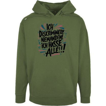 Unisex Oversize Hoodie "Ich diskriminiere niemanden..."