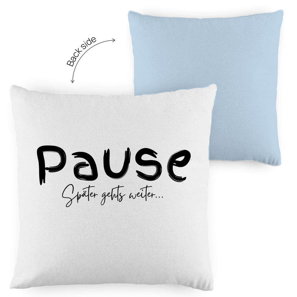 Kopfkissen zweifarbig "Pause später gehts weiter" - Grafikmagie