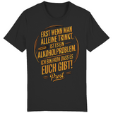 Premium T-Shirt "wenn man alleine trinkt..."