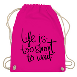 Turnbeutel "Life is too short"