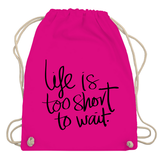 Turnbeutel "Life is too short"