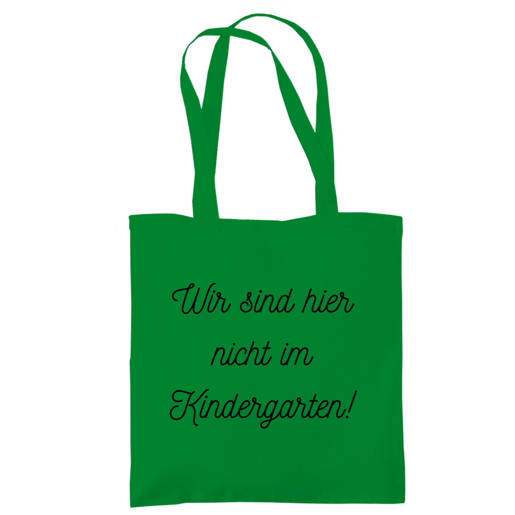 Tragetasche "Wir sind hier nicht im Kindergarten"