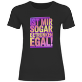 Damen T-Shirt "Ist mir sogar betrunken egal"