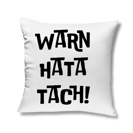 Kopfkissen "Warn hata Tach" - Grafikmagie