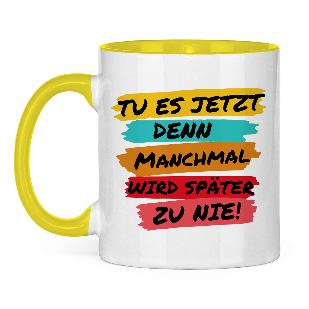 Tasse zweifarbig "TU ES JETZT" - Grafikmagie