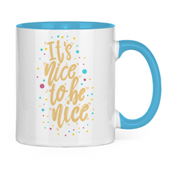 Tasse zweifarbig "It's nice to be nice" - Grafikmagie