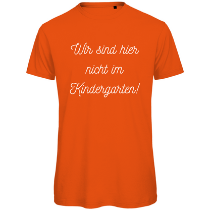 Herren T-Shirt "Wir sind hier nicht im Kindergarten" - Grafikmagie