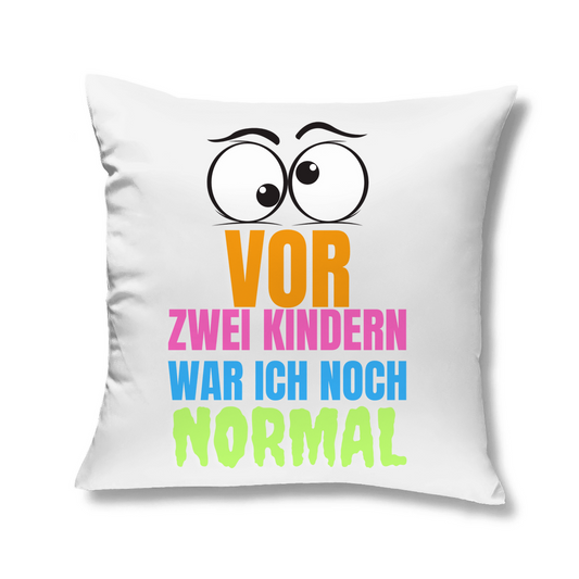 Kopfkissen "Vor zwei Kindern war ich noch narmal" - Grafikmagie