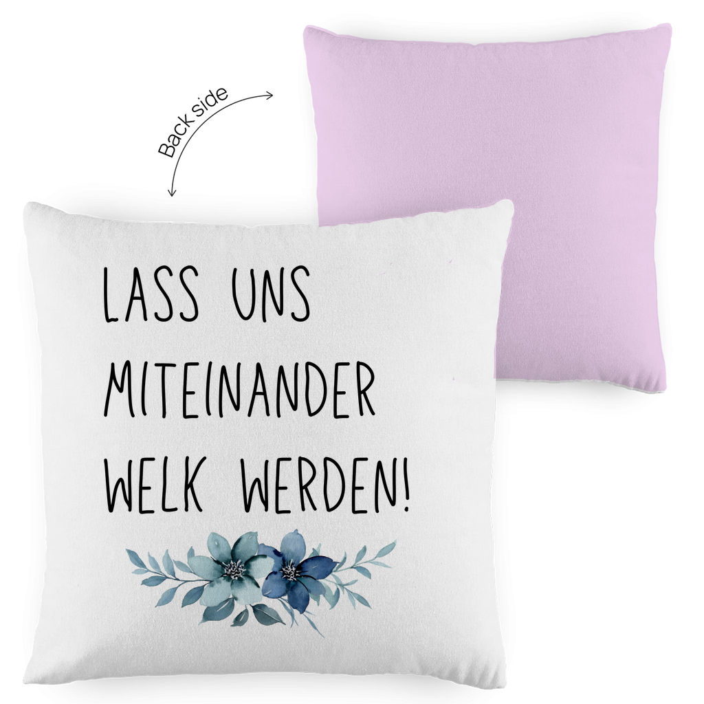 Kopfkissen zweifarbig "Lass uns miteinander Welk werden" - Grafikmagie