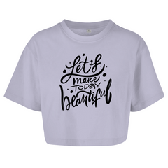 Damen Oversize Crop Top  "Let's make today Beautiful"