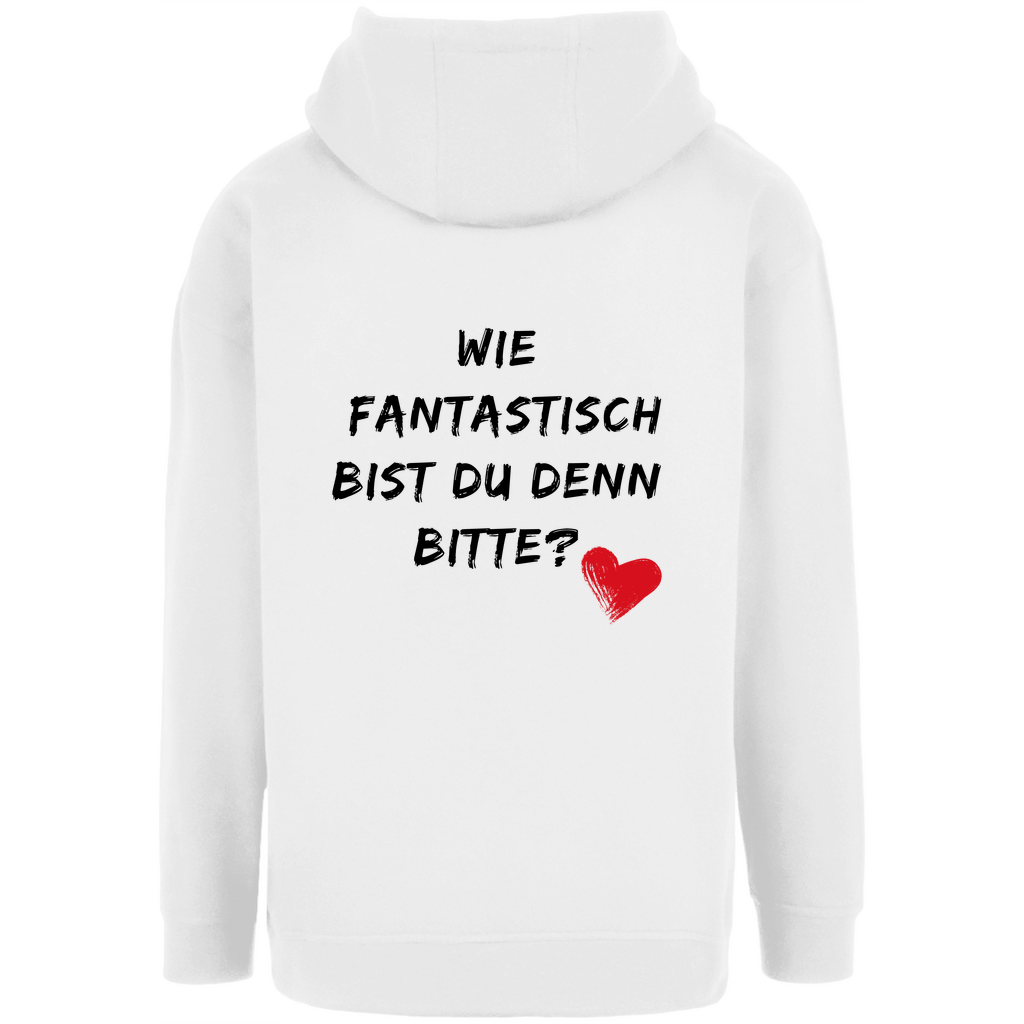 Unisex Oversize Hoodie "Wie fantastisch bist du denn bitte?"