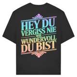 Premium T-Shirt "Hey Du, vergiss nie..."