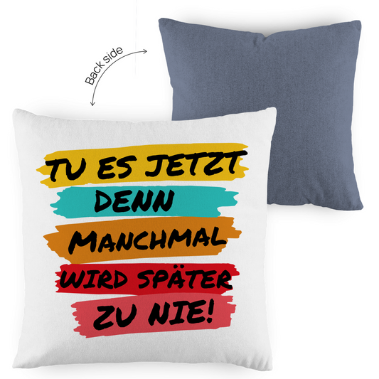 Kopfkissen zweifarbig "TU ES JETZT" - Grafikmagie
