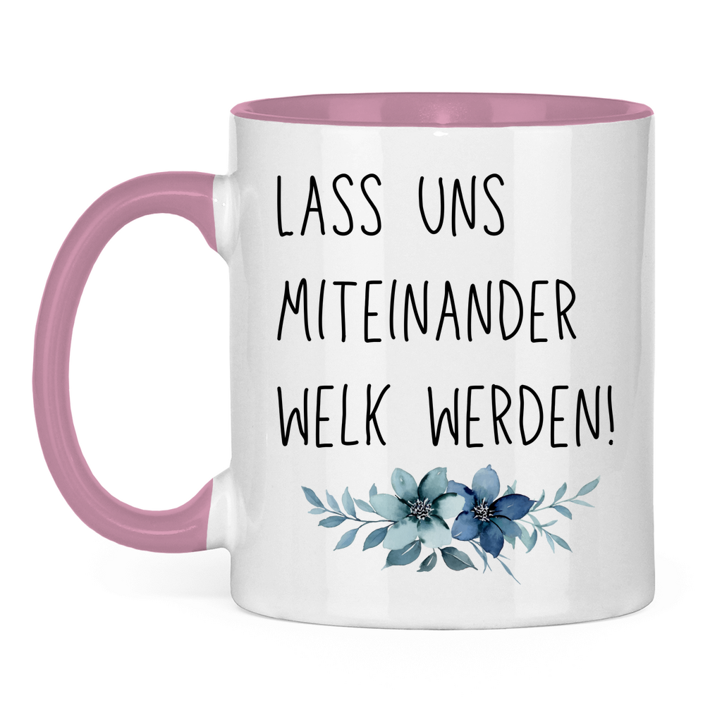 Tasse zweifarbig "Lass uns miteinander Welk werden" - Grafikmagie