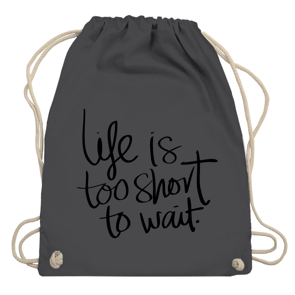 Turnbeutel "Life is too short"