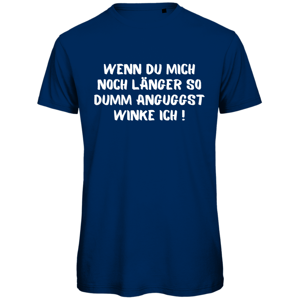 Herren T-Shirt "Wenn du mich noch länger so dumm anguggst..." - Grafikmagie