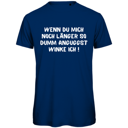 Herren T-Shirt "Wenn du mich noch länger so dumm anguggst..." - Grafikmagie